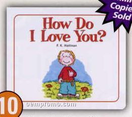 How Do I Love You? - Children's Book