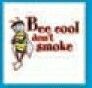 Environment Stock Temporary Tattoo - Bee Cool Don't Smoke (1.5"X1.5")