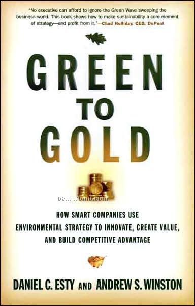 Green To Gold: How Smart Companies Use Environmental Strategy To Innovate,