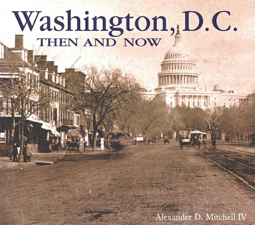 Washington, D.c. Then & Now City Series Book - Hardcover Edition