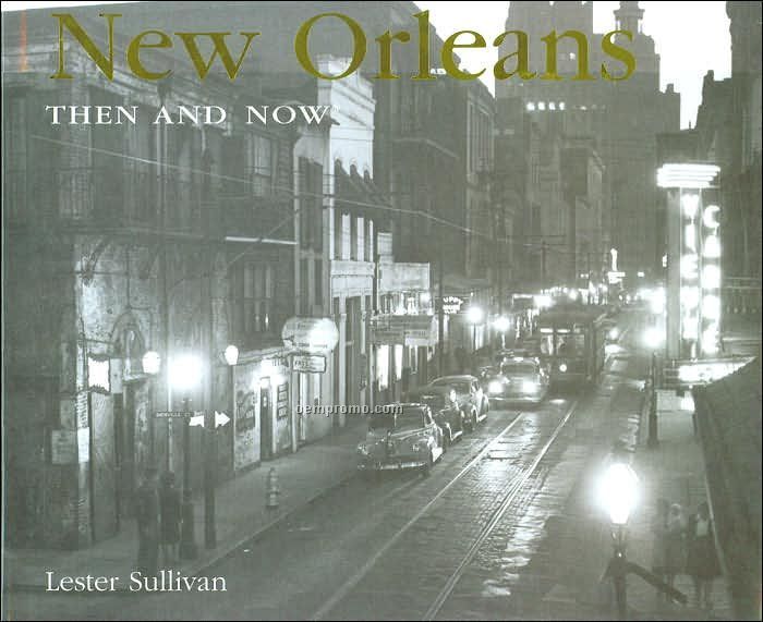 New Orleans Then & Now City Series Book - Hardcover Edition