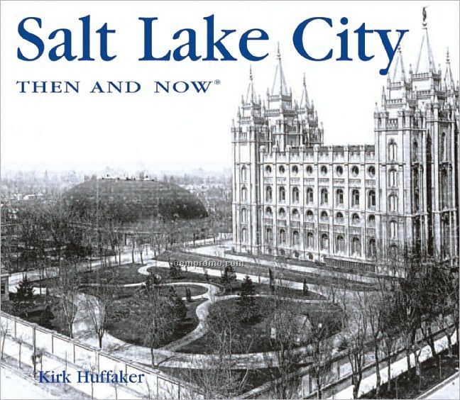 Then And Now: Salt Lake City