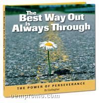 Best Way Out Is Always Through: The Power Of Perseverance