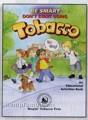 Be Smart...don't Start Using Tobacco Educational Activity Book
