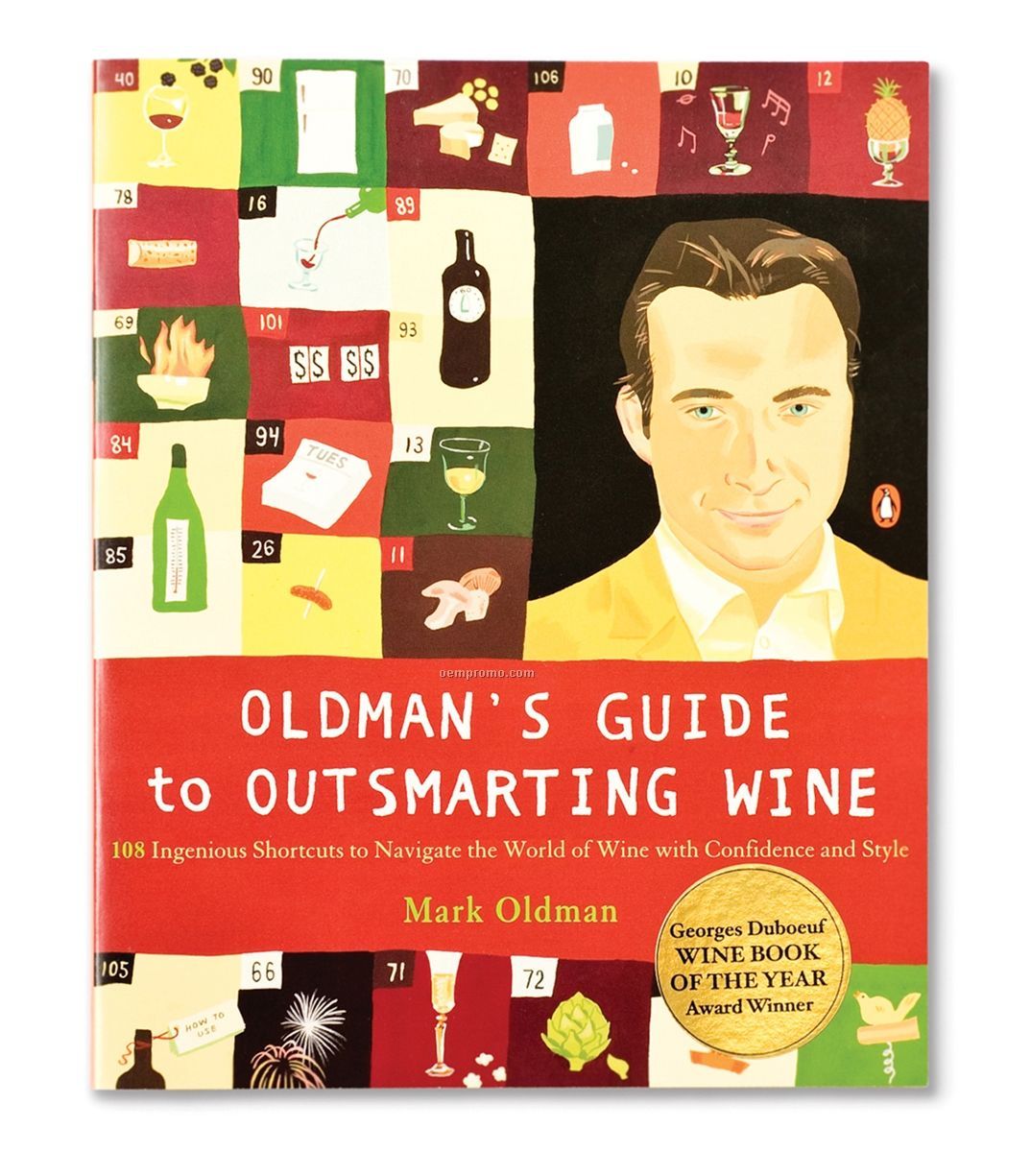 "Oldman's Guide To Outsmarting Wine" By Mark Oldman