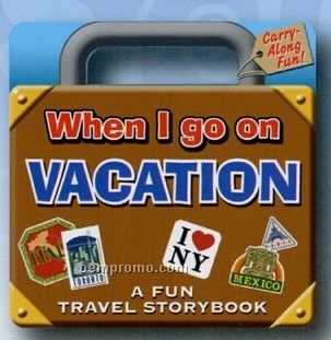"When I Go On Vacation" Handle Picture Book